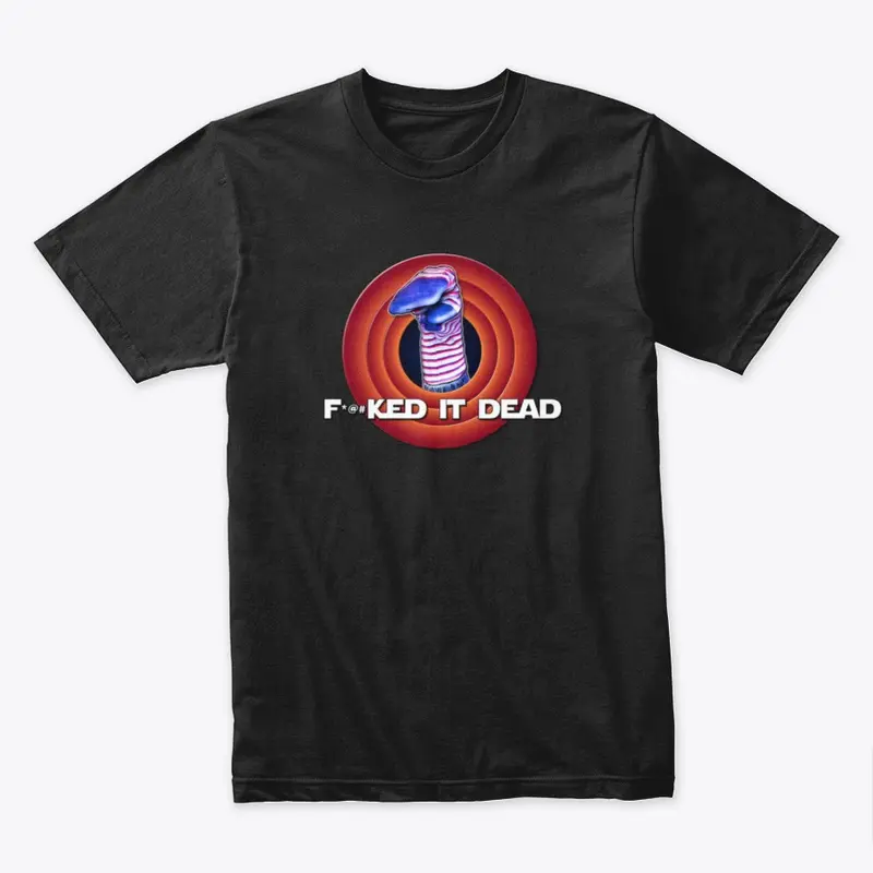 F-ed it dead