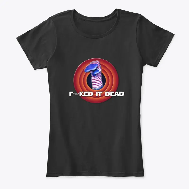 F-ed it dead